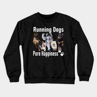 Running Dog, Pure Happiness Crewneck Sweatshirt